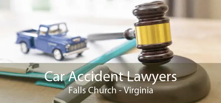 Car Accident Lawyers Falls Church - Virginia