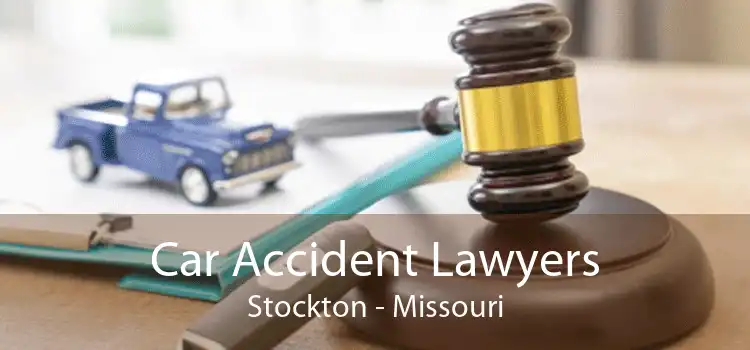 Car Accident Lawyers Stockton - Missouri